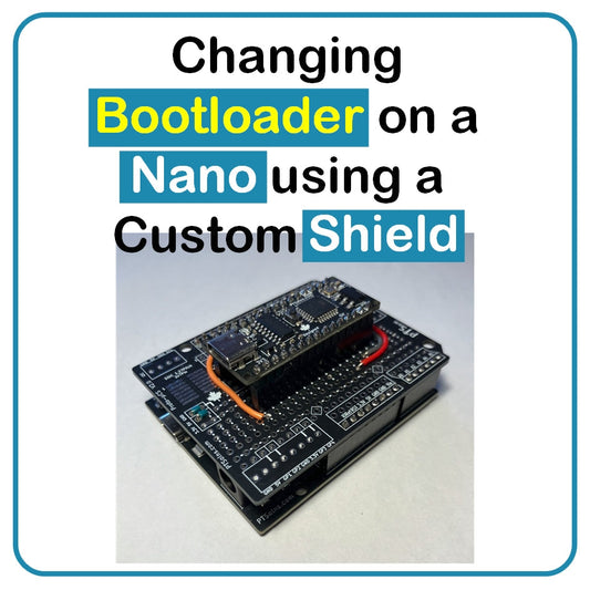 Changing Bootloader on a Nano using a Custom Shield