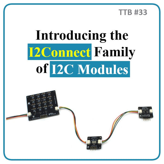 Introducing the I2Connect Family of I2C Modules