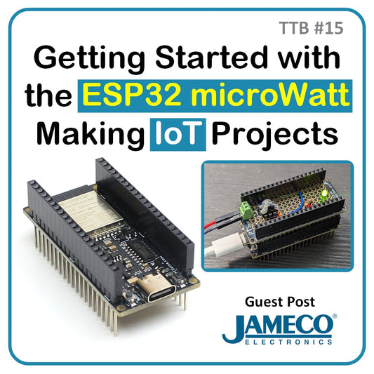 TTB #15: [Guest Post] Getting Started with the ESP32 microWatt Making IoT Projects